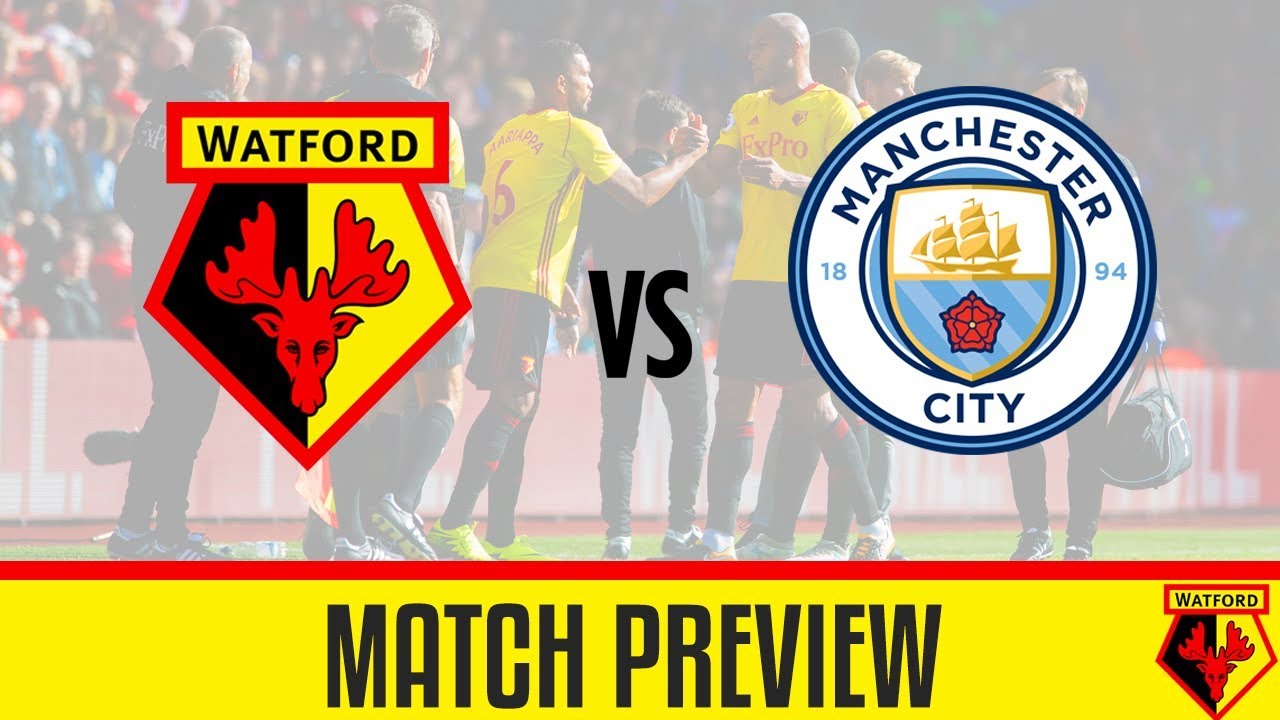 manchester City Watford-match Preview
